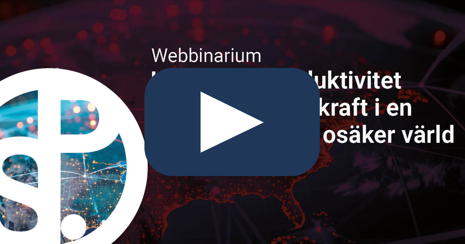 Röd bakgrund med texten: Webbinarium: Industrins produktivitet och konkurrenskraft i en geoekonomiskt osäker värld. Ovanpå så finns en blå "play" symbol